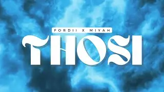 Thosi - Fordii x MiYah (Official Lyric Video )