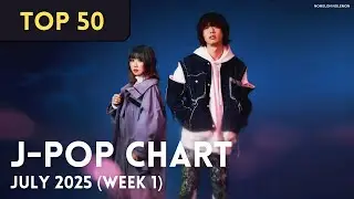 [TOP 50] J-Pop Songs Chart | July 2025 (Week 1) + New Songs