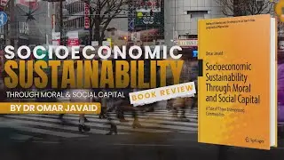 Socioeconomic Sustainability Through Moral and Social Capital | Dr. Omar Javaid (Book Explained)