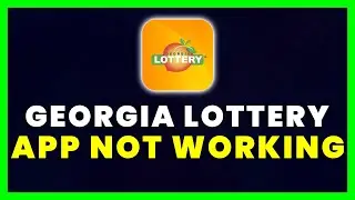 Georgia Lottery App Not Working: How to Fix Georgia Lottery (GA) App Not Working