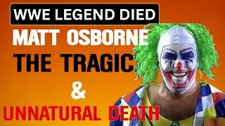 The Tragic & Unnatural Death of Matt Osborne | Wrestling&rsquo;s Dark Side