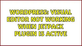 Wordpress: Visual Editor not working when Jetpack plugin is active (2 Solutions!!)