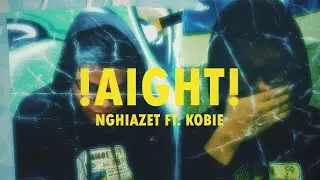 !aight! !aight! !aight! - nghiazet ft. Kobie (Official Music Video)