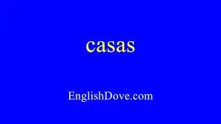 How to pronounce casas in American English
