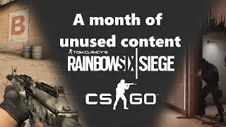 A Month of Unused Content | CSGO/Rainbow 6
