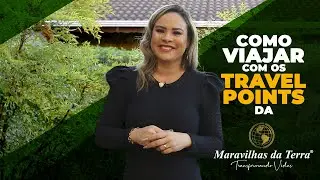 Como Viajar com os Travel Points da Maravilhas da Terra
