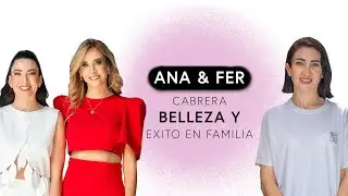 Emprendedoras mexicanas Ana Clau y Fer Cabrera hablan de belleza, negocios y Makeup By Ana Clau