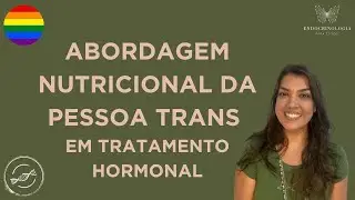 A importância da alimentação no tratamento hormonal Trans