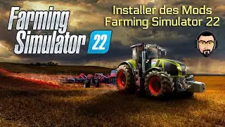Comment installer des Mods sur Farming Simulator 22 ?