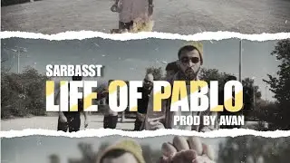Sarbasst | سربست - Life Of Pablo| لايف اوف بابلو (Official Music Video) Prod.By Avan