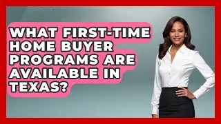 What First-time Home Buyer Programs Are Available In Texas? - Home Investing Experts