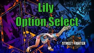 Lily Punish Counter Follow-up Option Select (Street Fighter 6)