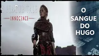 A PLAGUE TALE: INNOCENCE  #05 -  A MACULA NO SANGUE DO HUGO,  Legendado em  Portugu&ecirc;s PT-BR