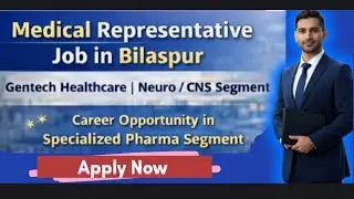 Medical Representative Job in Bilaspur | Gentech Healthcare | Neuro / CNS Segment | Pharma Jobs