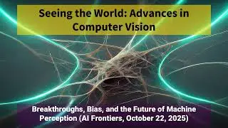 AI Frontiers: Breakthroughs & Bias in Computer Vision (Oct 22, 2025)