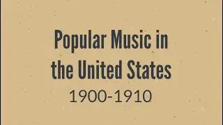 American Music 1900 - 1910