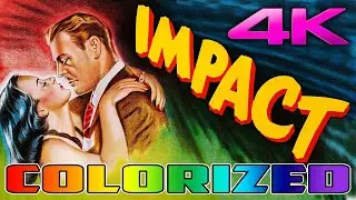 Impact (4K - UHD) COLORIZED & REMASTERED - Film Noir Movie Starring Brian Donlevy and Ella Raines