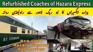 Refurbished Coachhes of Hazara Express||New Look Hazara Express ||Full Review 