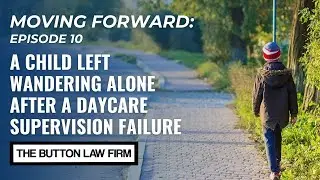 Moving Forward: A Child Left Wandering Alone After a Daycare Failure