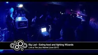 Big Lad - Eating food and fighting Wizards (live at The Black Heart, June 2017)