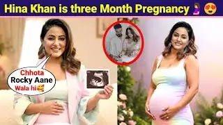 Good News Hina Khan Finally Reveals 3rd Month Pregnancy🤰 Before Marriage Rocky Jaiswal