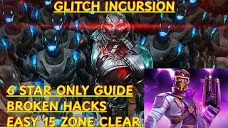 GLITCH INCURSION ZONE 15 CLEAR WITH 6 STAR CHAMPS | BROKEN HACKS | MCOC |