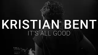 It's All Good - Kristian Bent (Official Video)