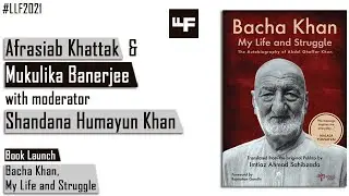 Book Launch of Autobiography | Bacha Khan: My Life and Struggle |  Afrasiab Khattak, LLF2021