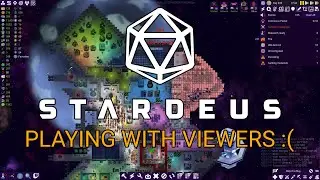 I Regret Playing Stardeus with Twitch viewers