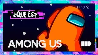 &iquest;Qu&eacute; es Among Us?