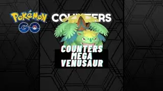 Os MELHORES COUNTERS para derrotar MEGA VENUSAUR no POK&Eacute;MON GO! #Pokemon #PokemonGO #PokemonGOBr