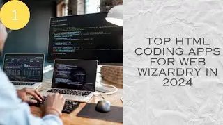 Top HTML Coding Apps 2024: Enhance Web Dev Skills!