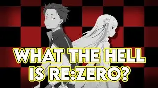 What the HELL is Re:Zero? - Coletaku