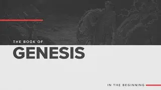 The Book of Genesis | From Rebellion to Redemption