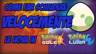 GUIDA POKEMON SOLE E LUNA- COME FAR SCHIUDERE VELOCEMENTE LE UOVA