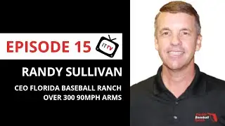 Randy Sullivan: CEO Florida Baseball Ranch | Indiana Twins TV #15