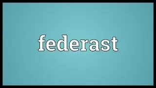 Federast Meaning