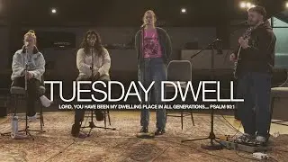 Tuesday Dwell Worship & Prayer