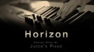 Horizon \\ Original by Jacob's Piano