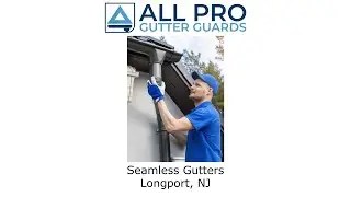 Seamless Gutters Longport, NJ - All Pro Gutter Guards