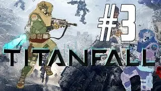 Titanfall Gameplay - Part 3 - THE REFUELING RAID! w/ Hypercore Ripper