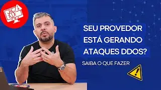 Seu provedor est&aacute; gerando ataques DDoS? Saiba o que fazer!
