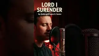 LORD I SURRENDER &mdash; Powerful Christian Worship Music Video (2025)