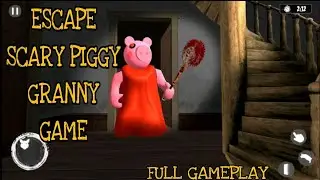 Escape Scary Piggy Granny Game Full Gameplay