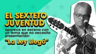 LATINA STEREO🌴| LA LEY LLEGÓ | EL SEXTETO JUVENTUD