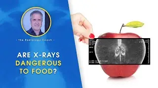 Are X rays DAMAGING to FOOD??