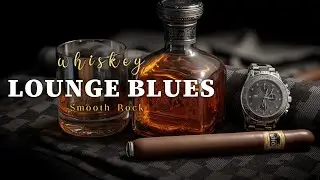 Whiskey Blues Rock Night ~ Smooth Chill Groove & Cigar Vibes for Ultimate Relaxation