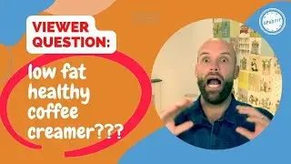 No fat, healthy, coffee creamer for weight loss? Viewer question!