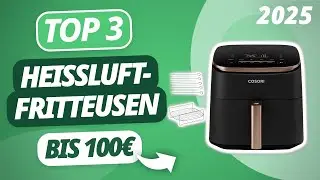 Die beste HEISSLUFTFRITTEUSE BIS 100€ 2025 | TOP 3 Heißluftfritteusen im Vergleich