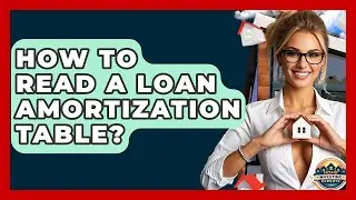 How To Read A Loan Amortization Table? - Home Investing Experts